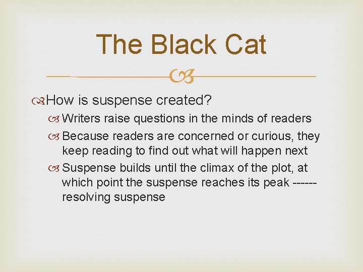 The Black Cat How is suspense created? Writers raise questions in the minds of