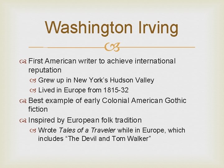 Washington Irving First American writer to achieve international reputation Grew up in New York’s