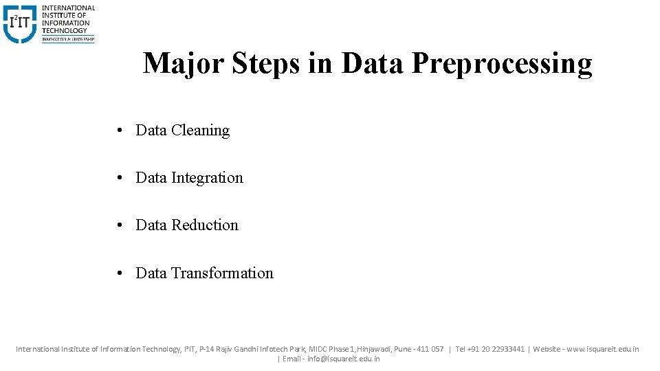 Major Steps in Data Preprocessing • Data Cleaning • Data Integration • Data Reduction