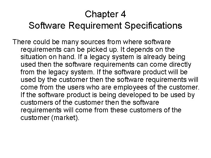 Chapter 4 Software Requirement Specifications There could be many sources from where software requirements
