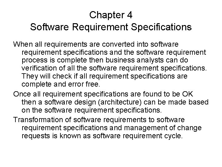 Chapter 4 Software Requirement Specifications When all requirements are converted into software requirement specifications Chapter 4 Software Requirement Specifications When all requirements are converted into software requirement specifications