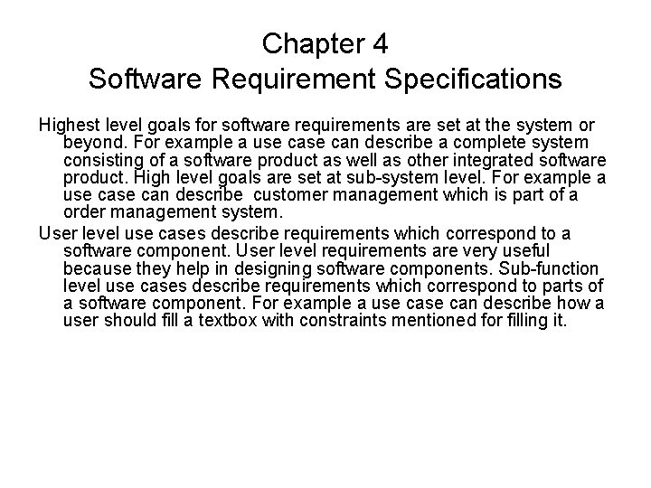 Chapter 4 Software Requirement Specifications Highest level goals for software requirements are set at