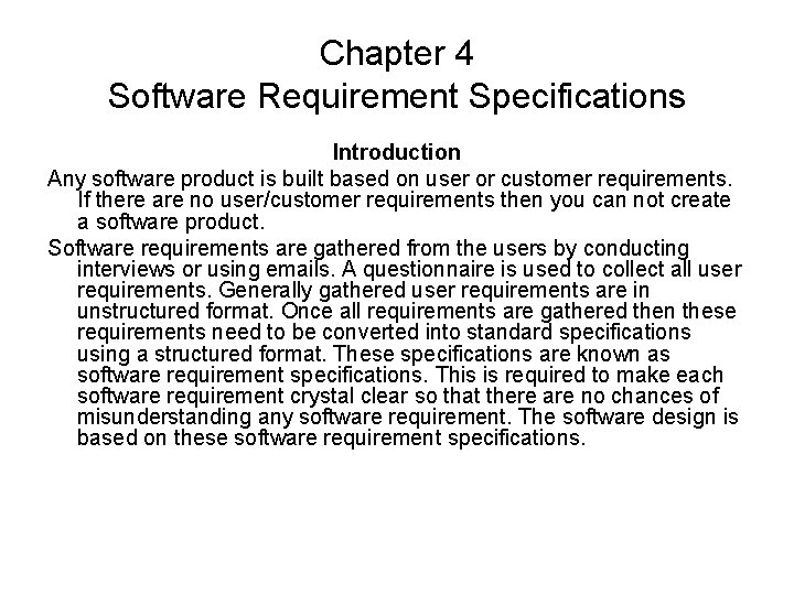 Chapter 4 Software Requirement Specifications Introduction Any software product is built based on user