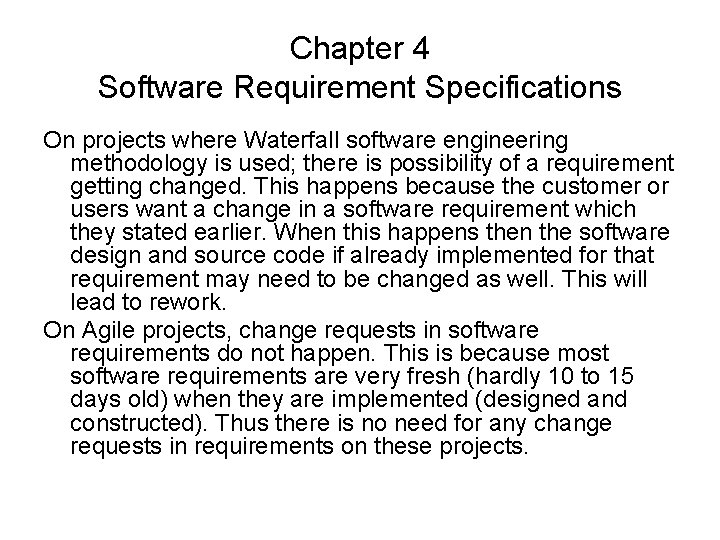 Chapter 4 Software Requirement Specifications On projects where Waterfall software engineering methodology is used; Chapter 4 Software Requirement Specifications On projects where Waterfall software engineering methodology is used;
