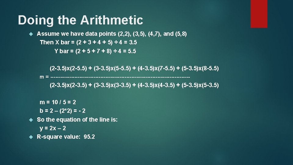 Doing the Arithmetic Assume we have data points (2, 2), (3, 5), (4, 7),