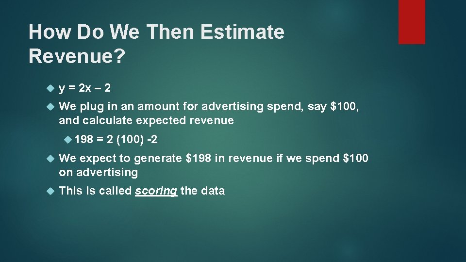 How Do We Then Estimate Revenue? y = 2 x – 2 We plug