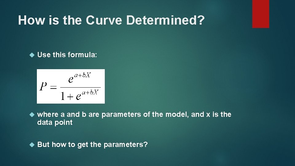How is the Curve Determined? Use this formula: where a and b are parameters