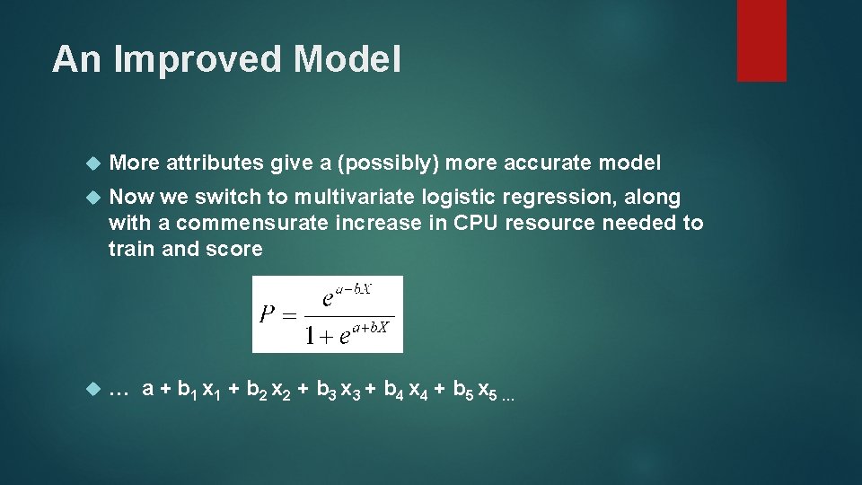 An Improved Model More attributes give a (possibly) more accurate model Now we switch