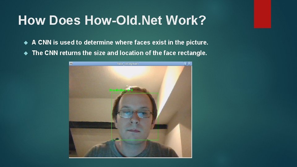 How Does How-Old. Net Work? A CNN is used to determine where faces exist