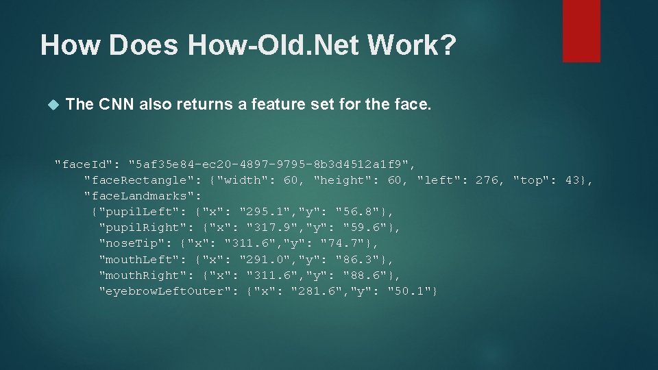 How Does How-Old. Net Work? The CNN also returns a feature set for the