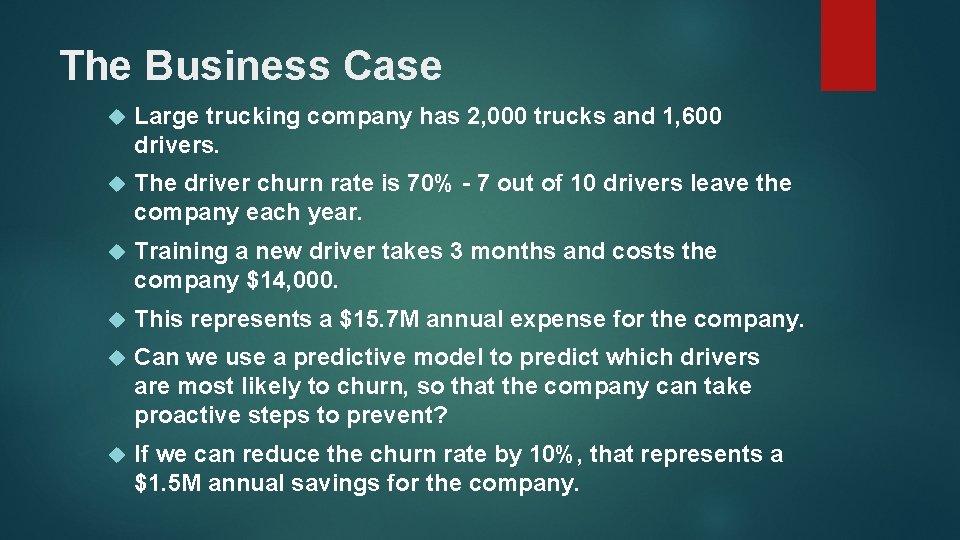 The Business Case Large trucking company has 2, 000 trucks and 1, 600 drivers.