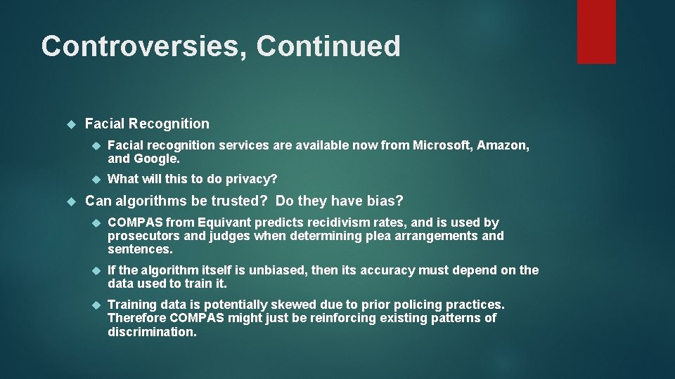 Controversies, Continued Facial Recognition Facial recognition services are available now from Microsoft, Amazon, and