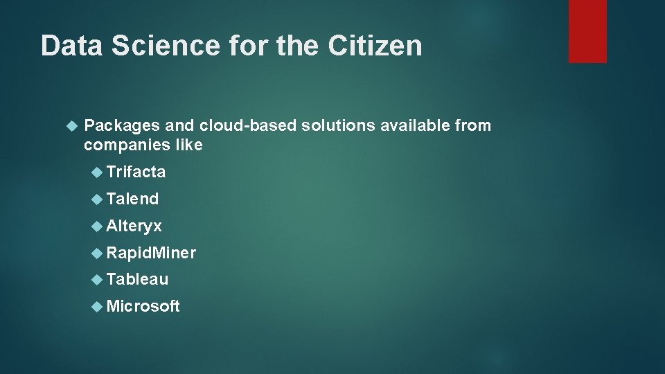 Data Science for the Citizen Packages and cloud-based solutions available from companies like Trifacta