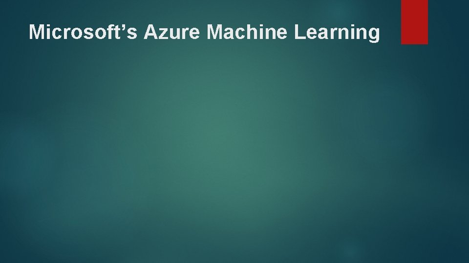 Microsoft’s Azure Machine Learning 