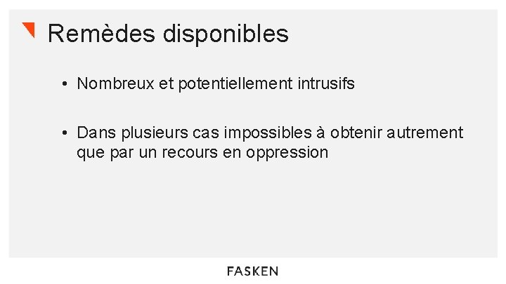 Remèdes disponibles • Nombreux et potentiellement intrusifs • Dans plusieurs cas impossibles à obtenir