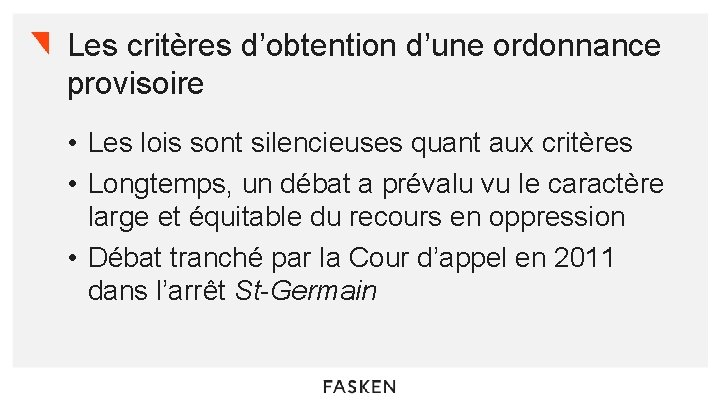 Les critères d’obtention d’une ordonnance provisoire • Les lois sont silencieuses quant aux critères