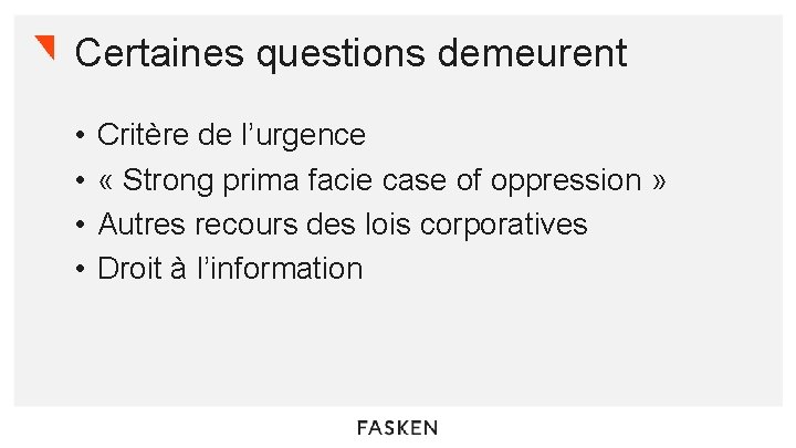 Certaines questions demeurent • • Critère de l’urgence « Strong prima facie case of