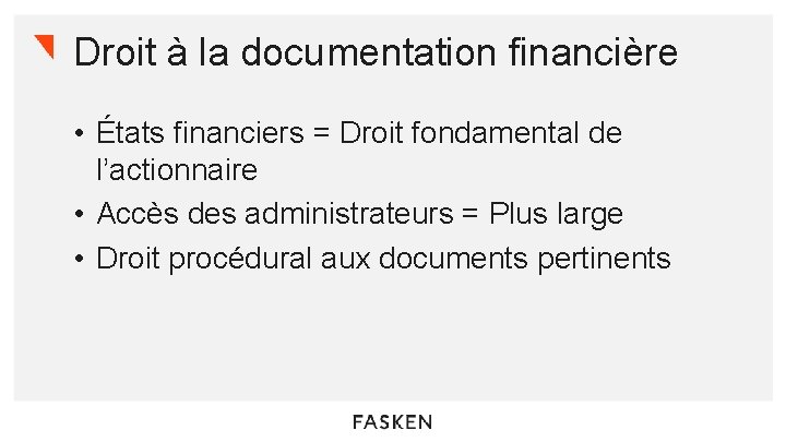 Droit à la documentation financière • États financiers = Droit fondamental de l’actionnaire •