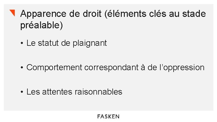 Apparence de droit (éléments clés au stade préalable) • Le statut de plaignant •