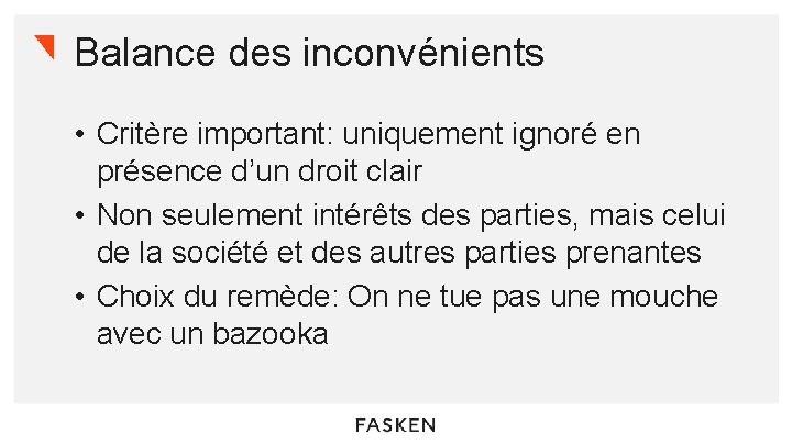 Balance des inconvénients • Critère important: uniquement ignoré en présence d’un droit clair •