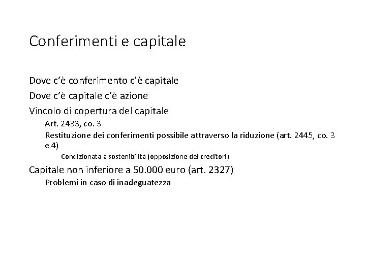 Conferimenti e capitale Dove c’è conferimento c’è capitale Dove c’è capitale c’è azione Vincolo