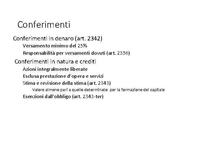 Conferimenti in denaro (art. 2342) Versamento minimo del 25% Responsabilità per versamenti dovuti (art.