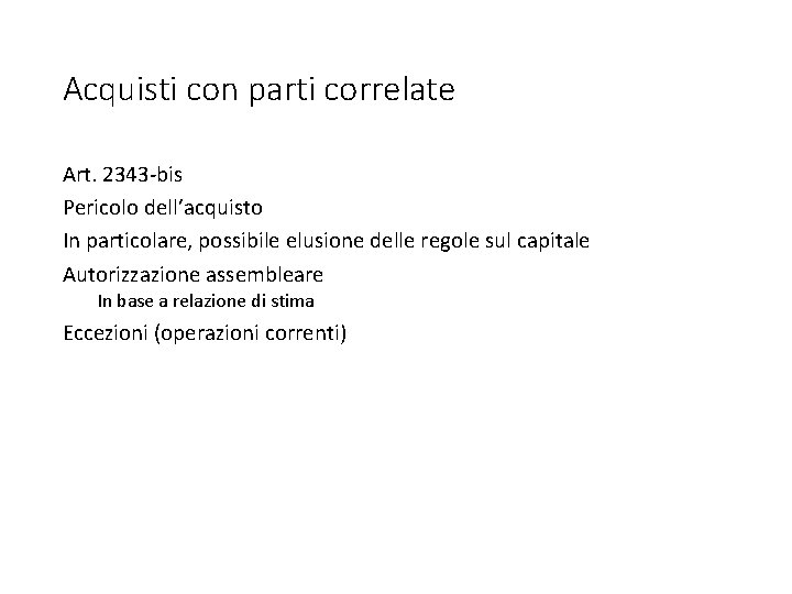 Acquisti con parti correlate Art. 2343 -bis Pericolo dell’acquisto In particolare, possibile elusione delle