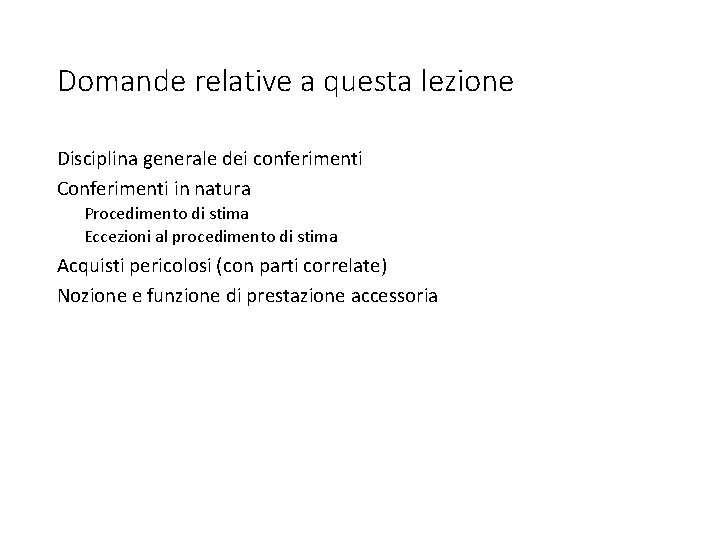 Domande relative a questa lezione Disciplina generale dei conferimenti Conferimenti in natura Procedimento di