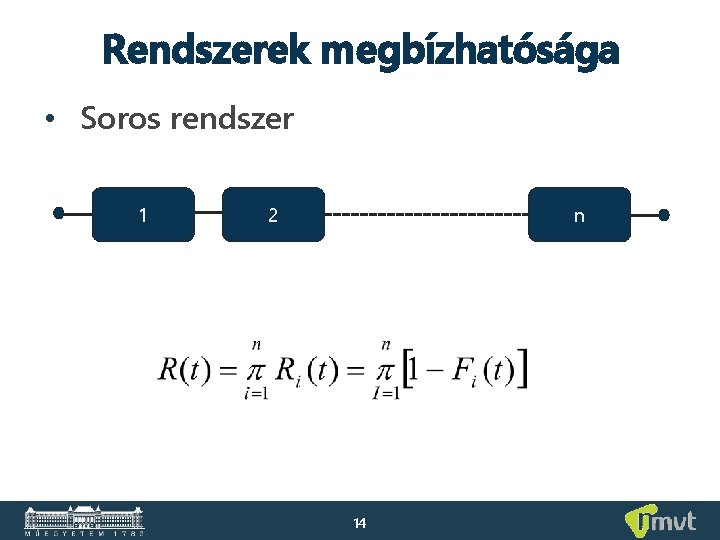 Rendszerek megbízhatósága • Soros rendszer 1 2 n 14 Rendszerek megbízhatósága • Soros rendszer 1 2 n 14