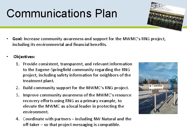 Communications Plan • Goal: Increase community awareness and support for the MWMC’s RNG project,