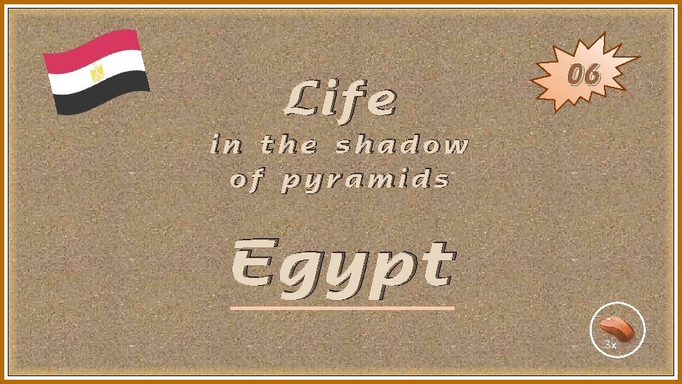 Life 06 in the shadow of pyramids Egypt 3 x 