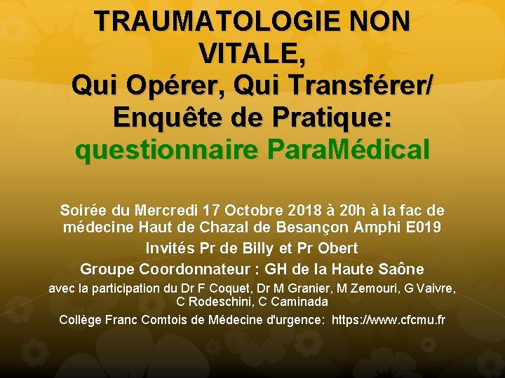 TRAUMATOLOGIE NON VITALE, Qui Opérer, Qui Transférer/ Enquête de Pratique: questionnaire Para. Médical Soirée