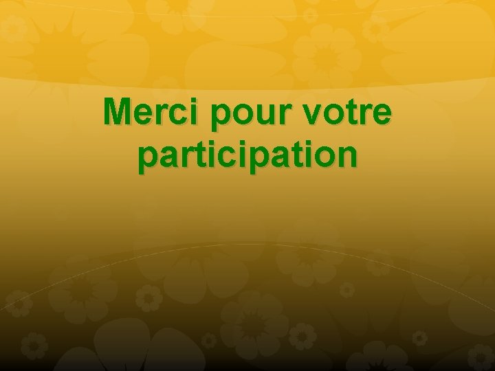Merci pour votre participation 