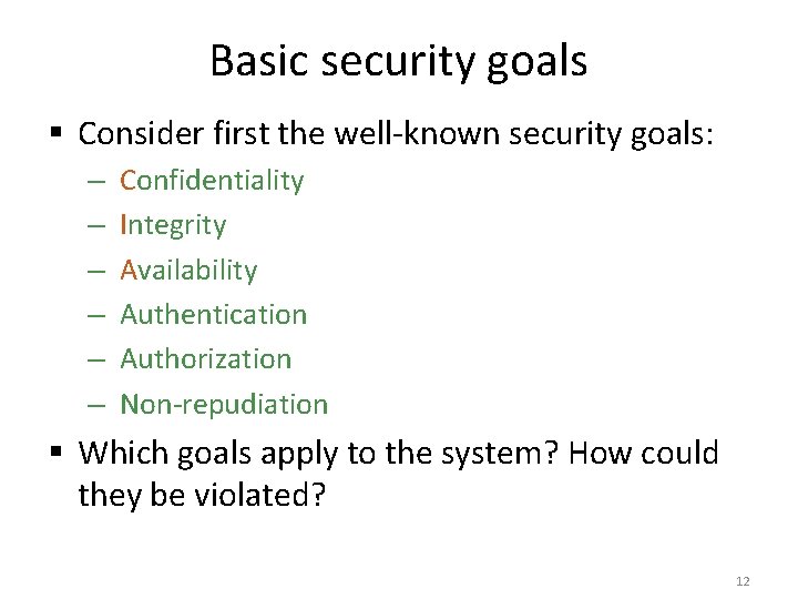 Basic security goals § Consider first the well-known security goals: – – – Confidentiality