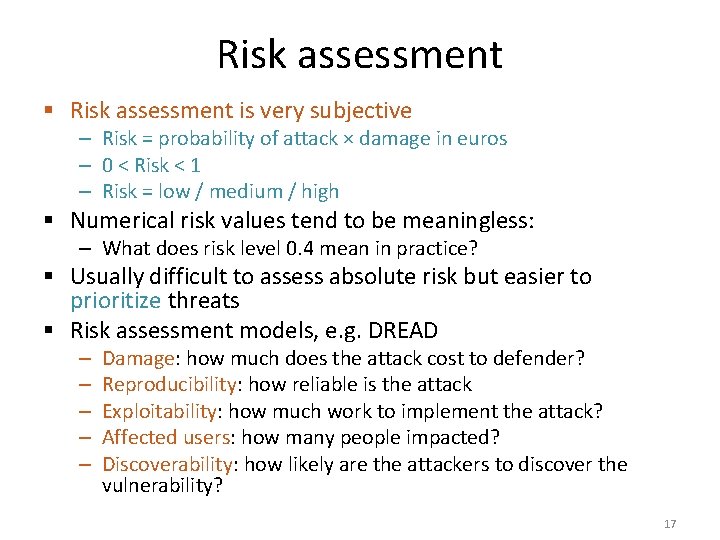 Risk assessment § Risk assessment is very subjective – Risk = probability of attack