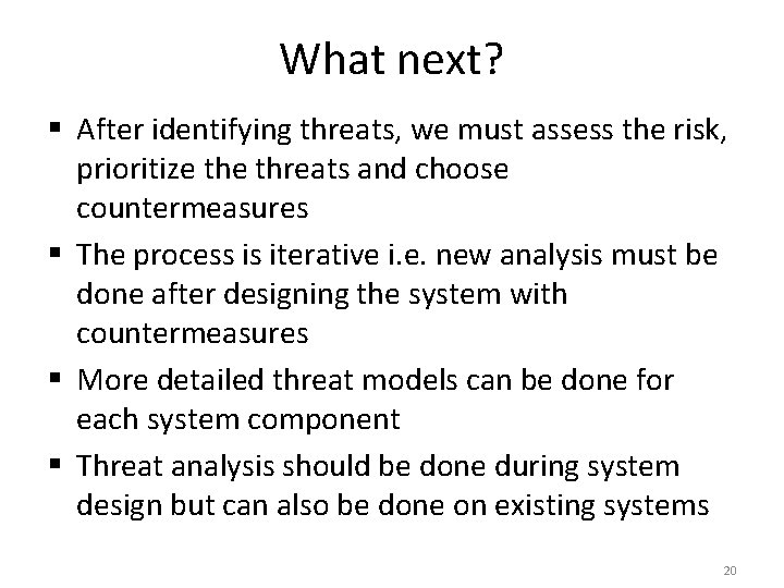 What next? § After identifying threats, we must assess the risk, prioritize threats and