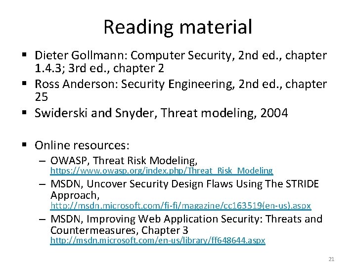 Reading material § Dieter Gollmann: Computer Security, 2 nd ed. , chapter 1. 4.