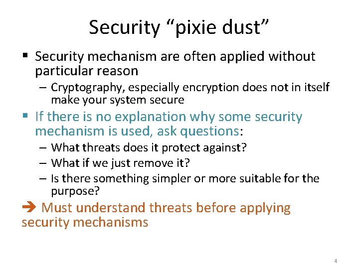 Security “pixie dust” § Security mechanism are often applied without particular reason – Cryptography,