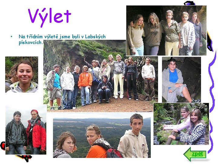 Výlet • Na třídním výletě jsme byli v Labských pískovcích. zpět 