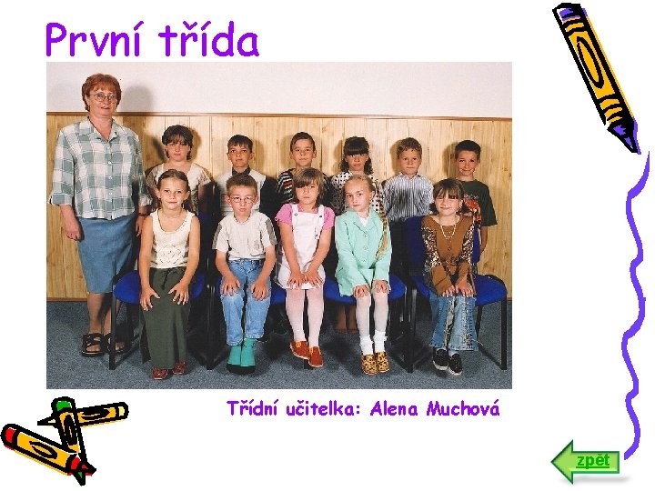 První třída Třídní učitelka: Alena Muchová zpět 
