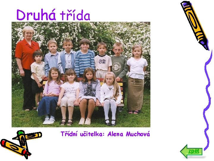 Druhá třída Třídní učitelka: Alena Muchová zpět 