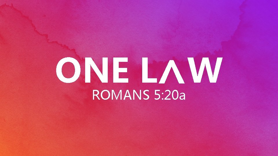 < ONE L W ROMANS 5: 20 a 