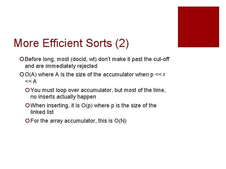 More Efficient Sorts (2) ¡ Before long, most (docid, wt) don’t make it past