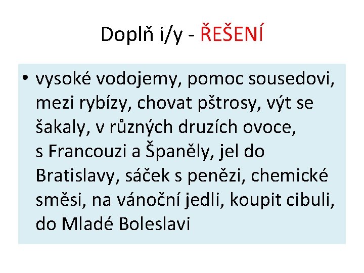 Doplň i/y - ŘEŠENÍ • vysoké vodojemy, pomoc sousedovi, mezi rybízy, chovat pštrosy, výt