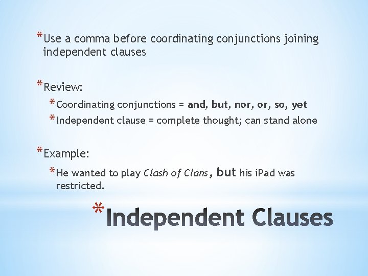 *Use a comma before coordinating conjunctions joining independent clauses *Review: * Coordinating conjunctions =