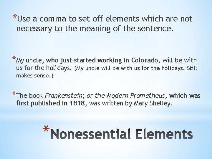 *Use a comma to set off elements which are not necessary to the meaning