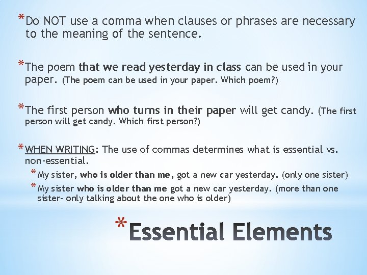 *Do NOT use a comma when clauses or phrases are necessary to the meaning