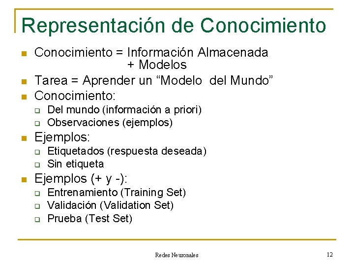 Representación de Conocimiento n n n Conocimiento = Información Almacenada + Modelos Tarea =