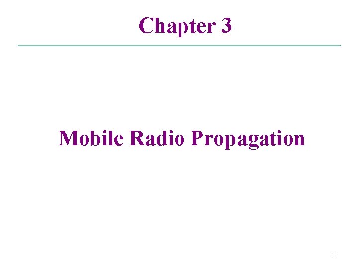 Chapter 3 Mobile Radio Propagation 1 