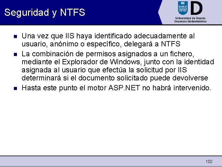 Seguridad y NTFS n n n Una vez que IIS haya identificado adecuadamente al